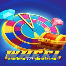 chefinho 777 plataforma